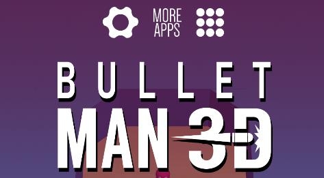 子弹人3D游戏安卓版（Bullet Man）